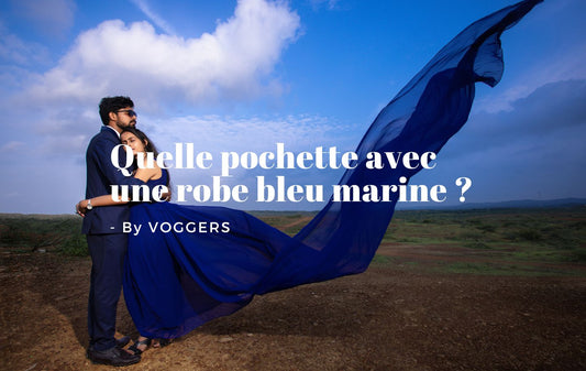 Quelle pochette avec une robe bleu marine